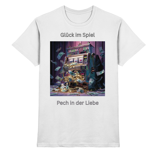 Glück im Spiel - Pech in der Liebe Unisex T-Shirt - Premium Shirt